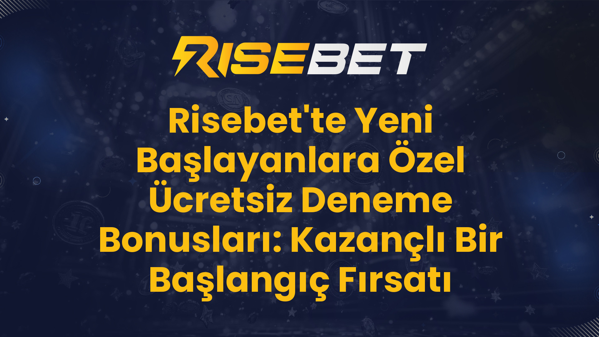 Risebet'te Yeni Başlayanlara Özel Ücretsiz Deneme Bonusları: Kazançlı Bir Başlangıç Fırsatı